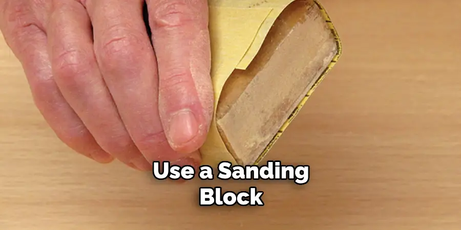 Use a Sanding Block 