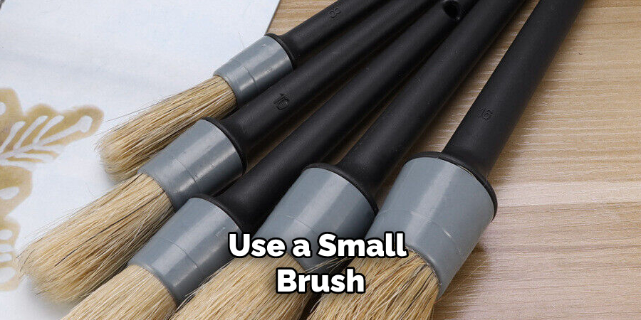 Use a Small Brush