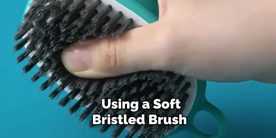 Using a Soft-bristled Brush