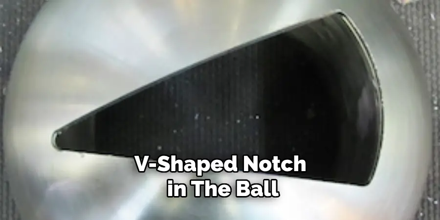 V-shaped Notch in the Ball