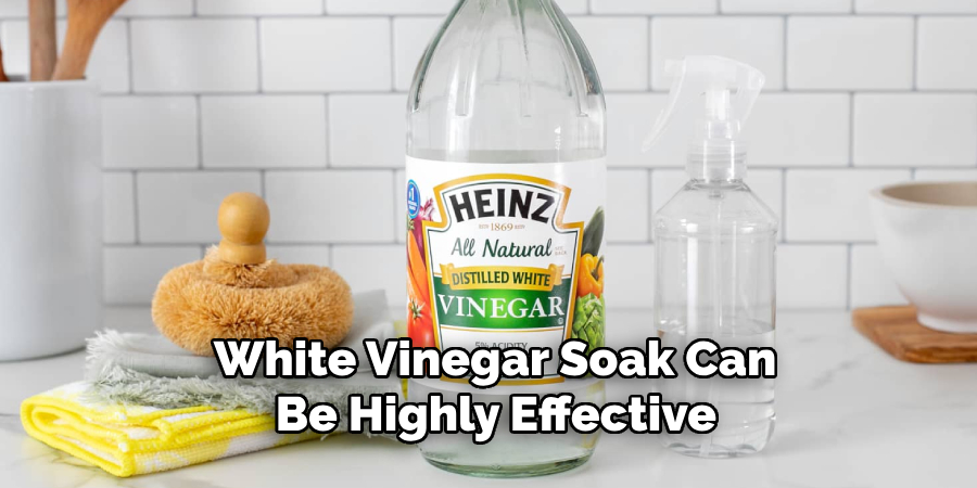 White Vinegar Soak Can Be Highly Effective