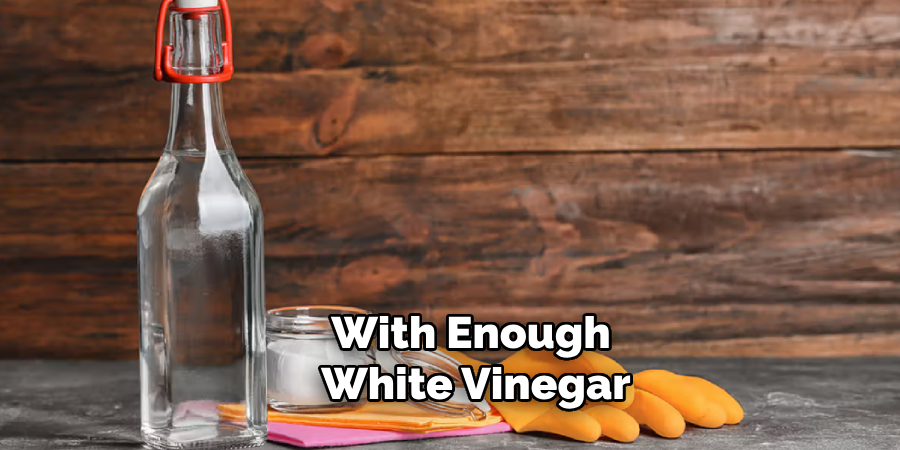 With Enough White Vinegar