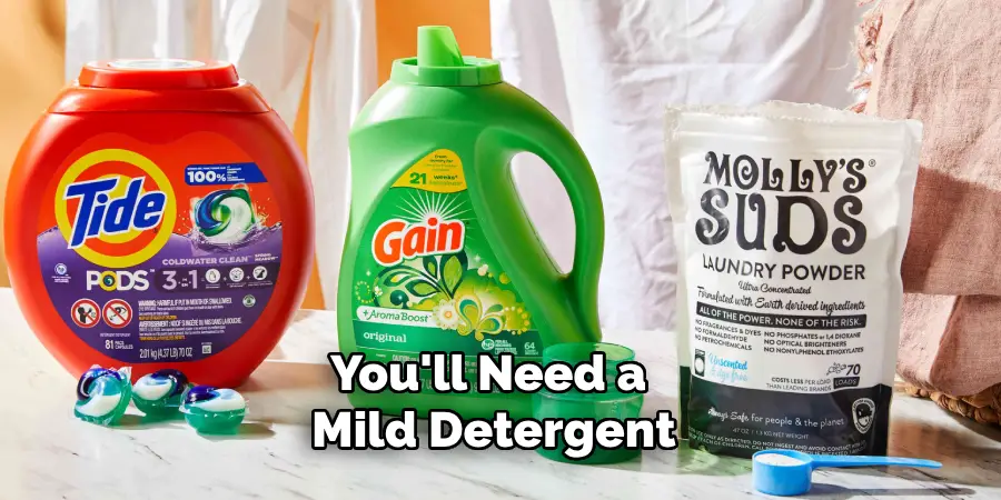 You'll Need a Mild Detergent