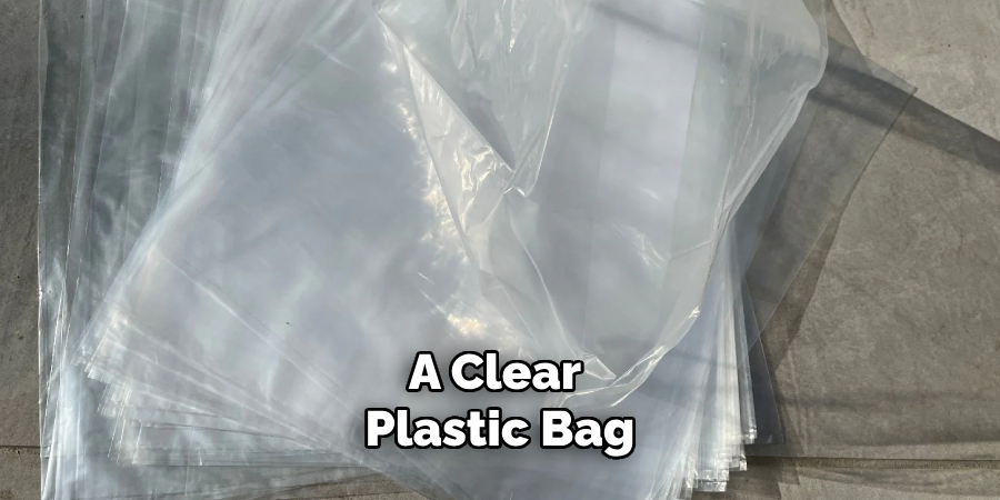 A Clear Plastic Bag