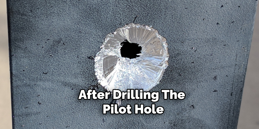 After Drilling the Pilot Hole