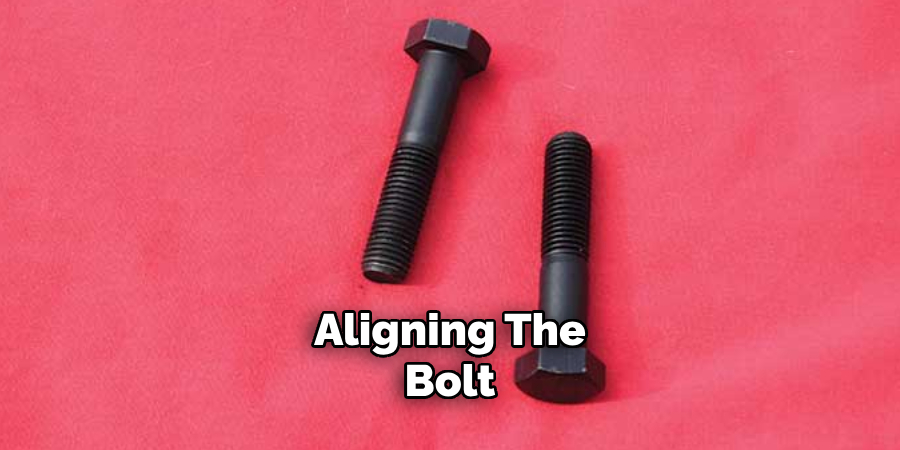 Aligning the Bolt 