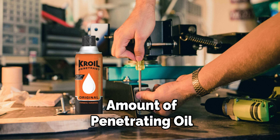 Amount of Penetrating Oil 