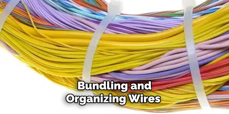 Bundling and Organizing Wires 