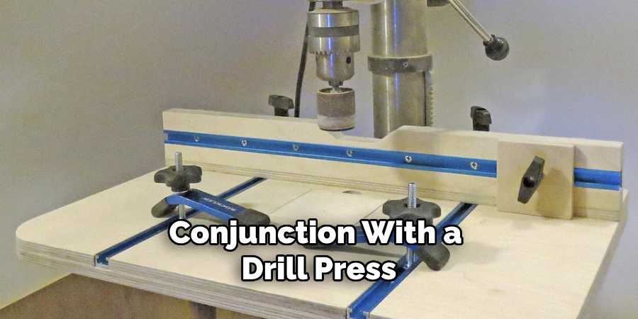 Conjunction With a Drill Press