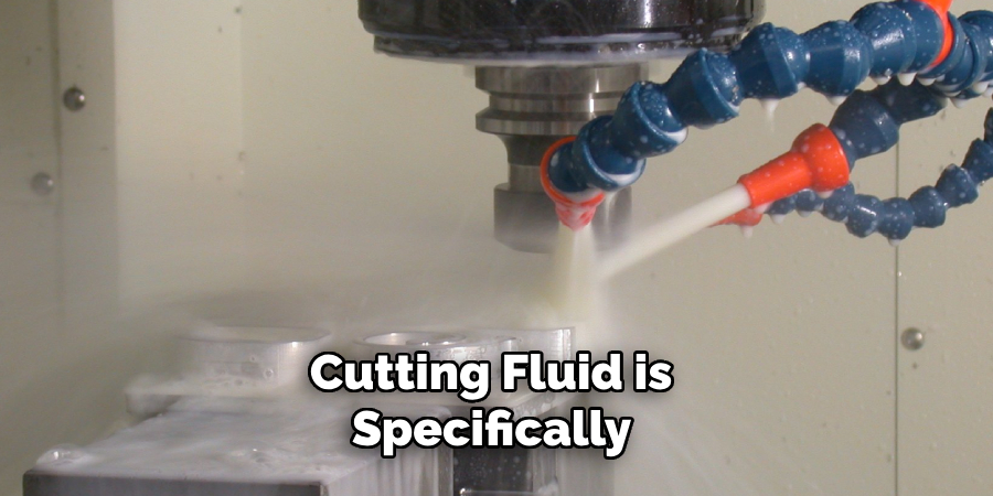 Cutting Fluid is Specifically 