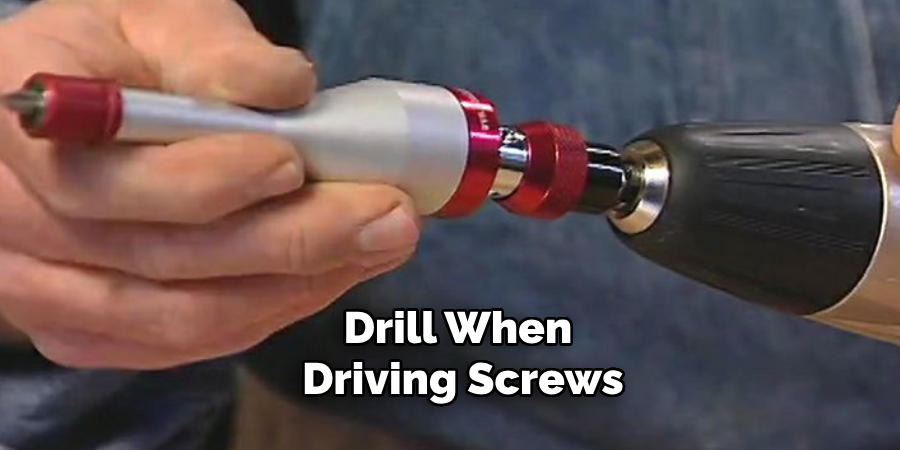 Drill When Driving Screws