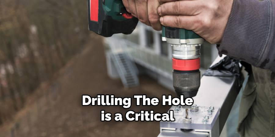 Drilling the Hole is a Critical 