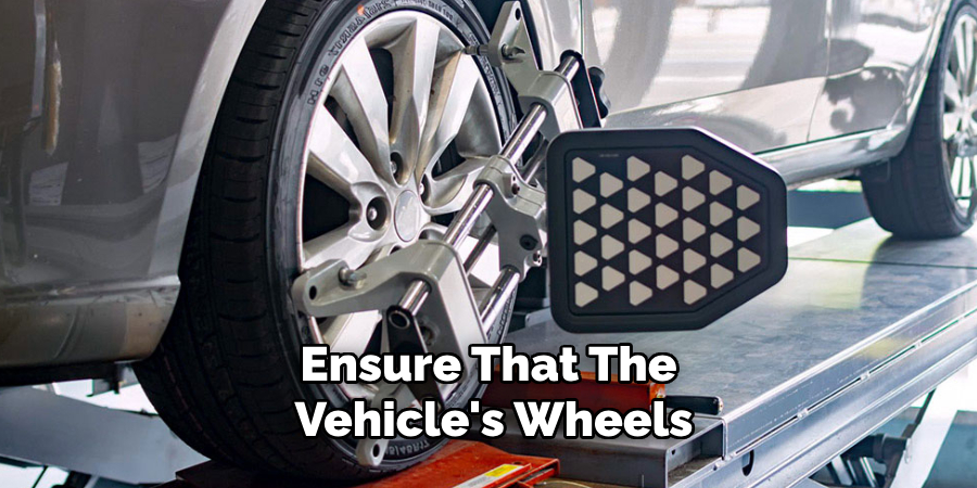 Ensure That the Vehicle's Wheels