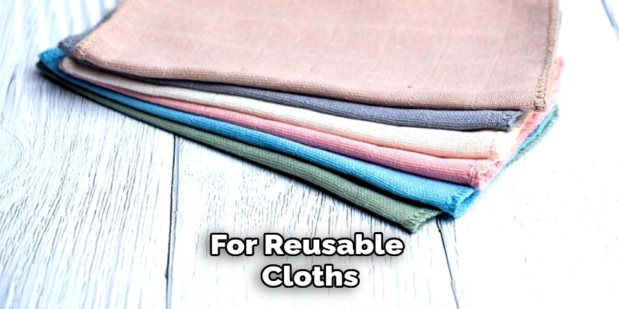 For Reusable Cloths