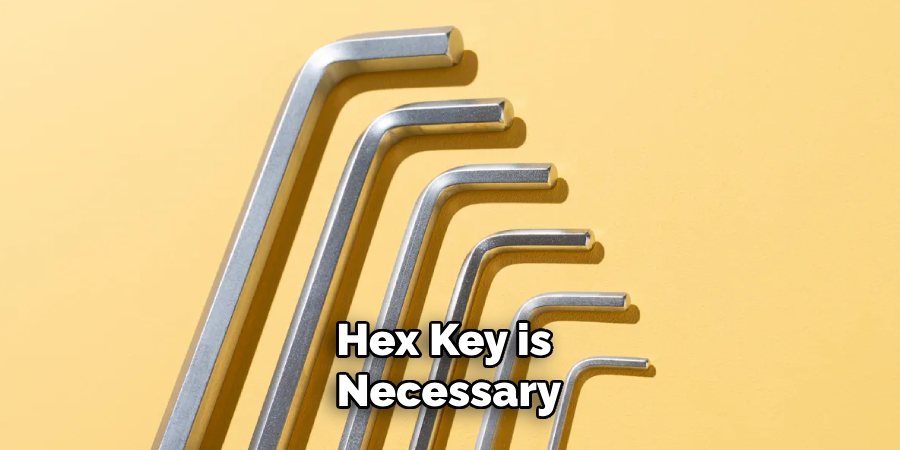 Hex Key is Necessary