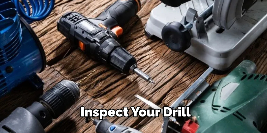 Inspect Your Drill