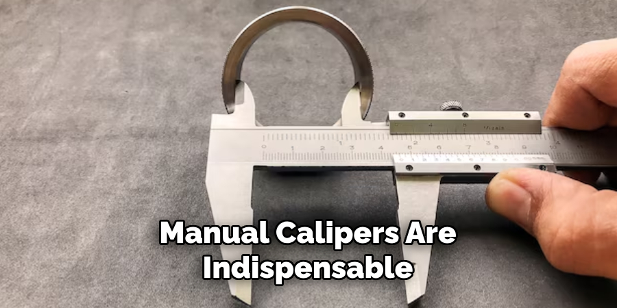 Manual Calipers Are Indispensable