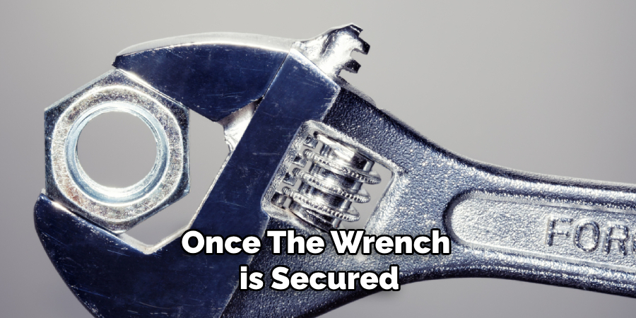 Once the Wrench is Secured