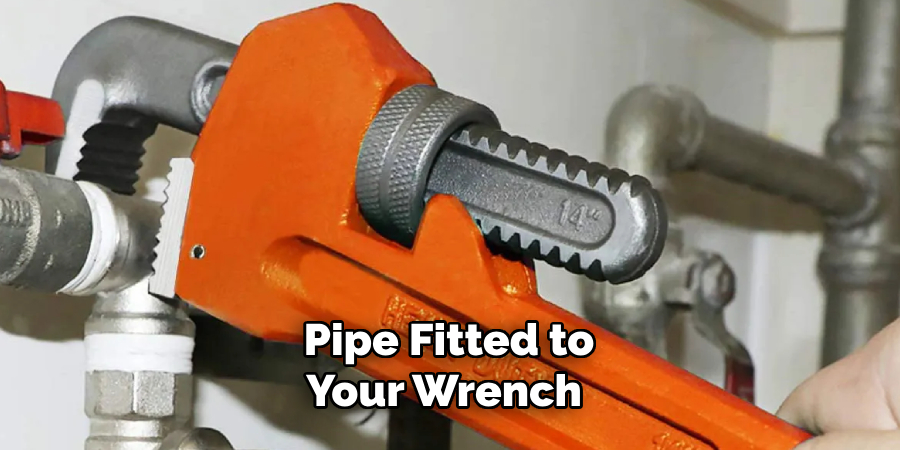 Pipe Fitted to Your Wrench 