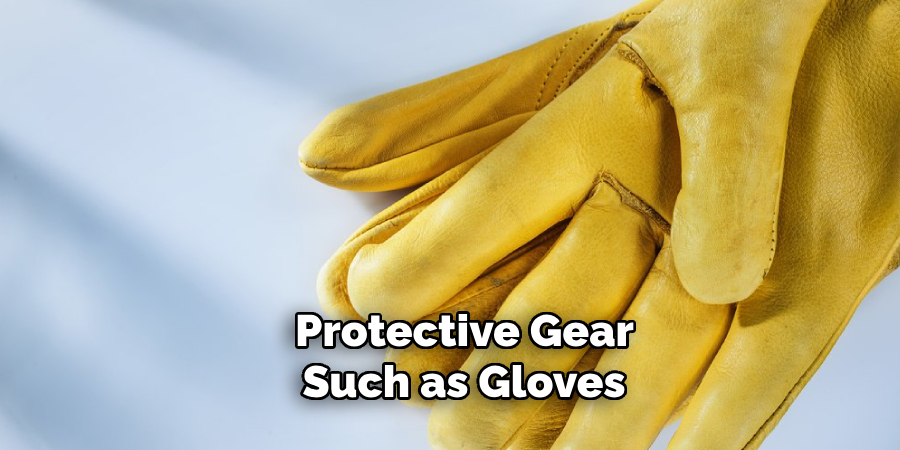 Protective Gear Such as Gloves