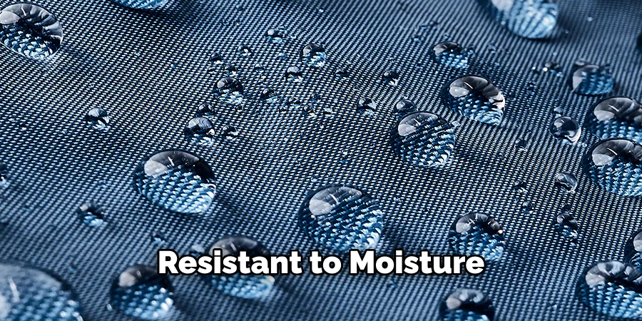 Resistant to Moisture 