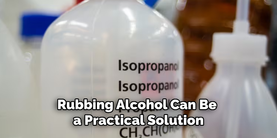 Rubbing Alcohol Can Be a Practical Solution