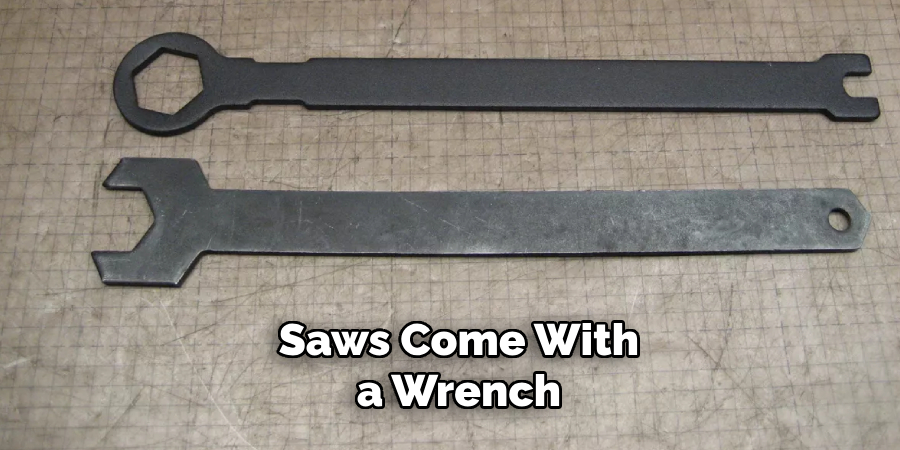 Saws Come With a Wrench