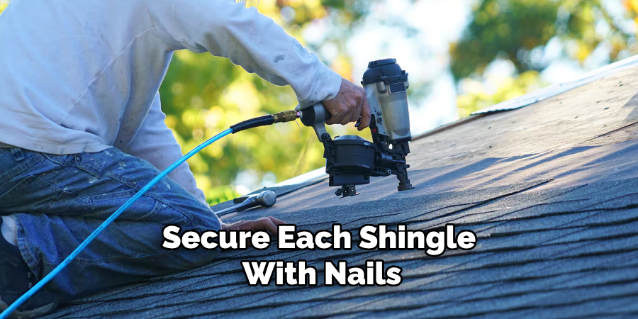 Secure Each Shingle With Nails,