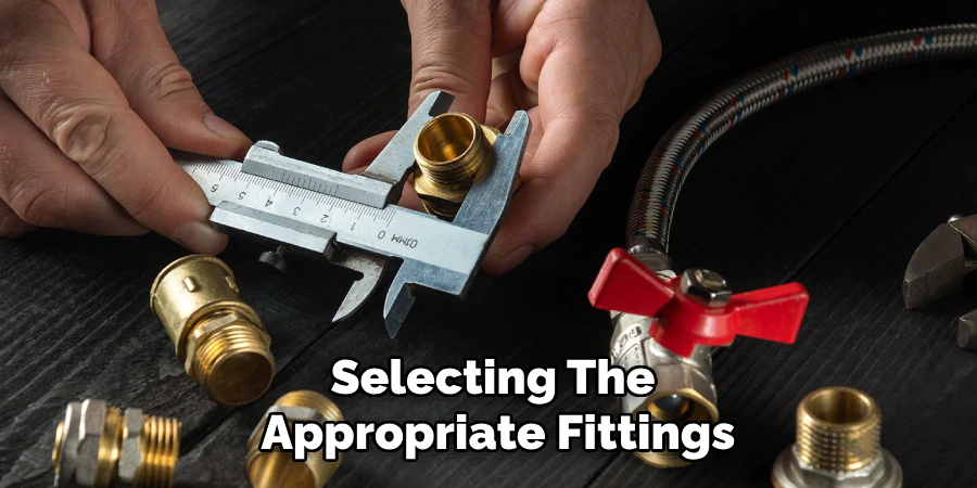 Selecting the Appropriate Fittings