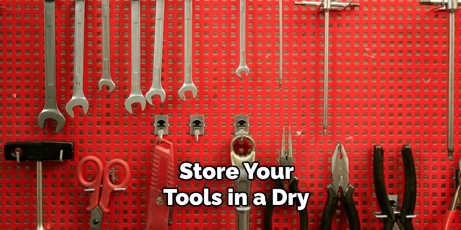 Store Your Tools in a Dry