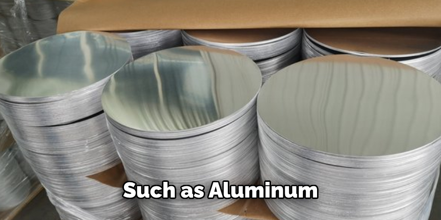 Such as Aluminum 