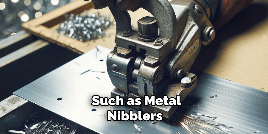 Such as Metal Nibblers 