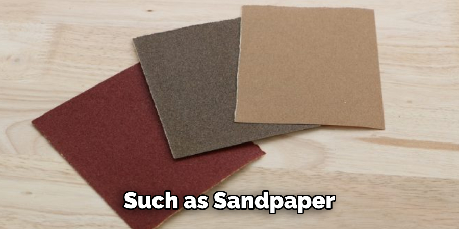 Such as Sandpaper 