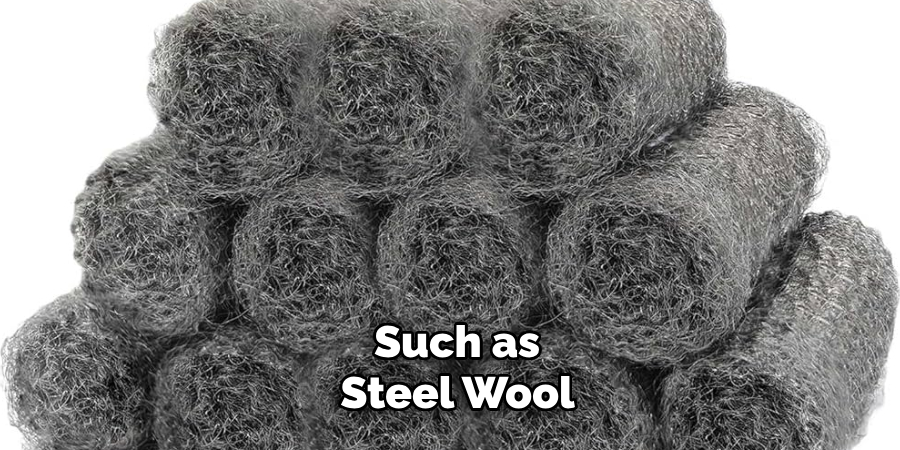 Such as Steel Wool 