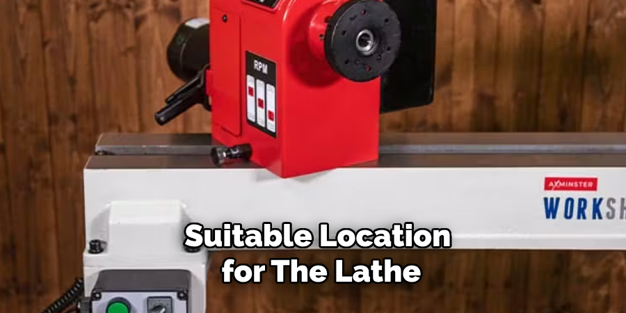 Suitable Location for the Lathe