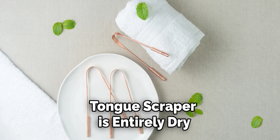 Tongue Scraper is Entirely Dry