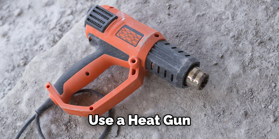 Use a Heat Gun 