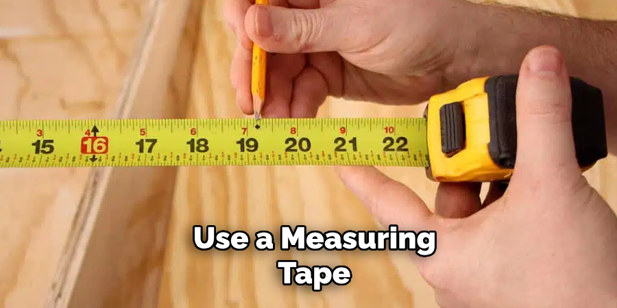 Use a Measuring Tape 