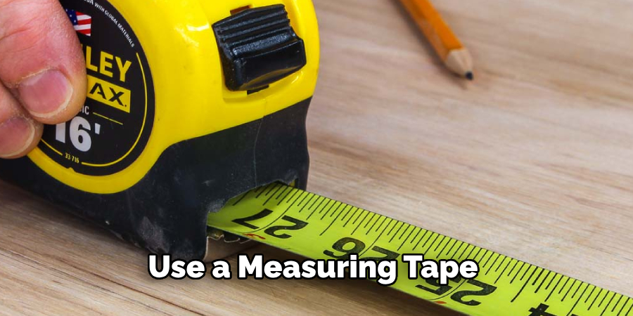 Use a Measuring Tape 