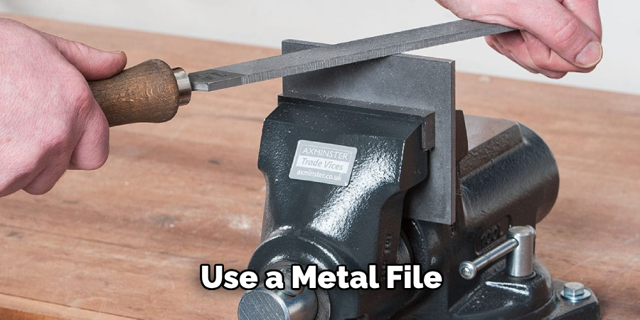 Use a Metal File 