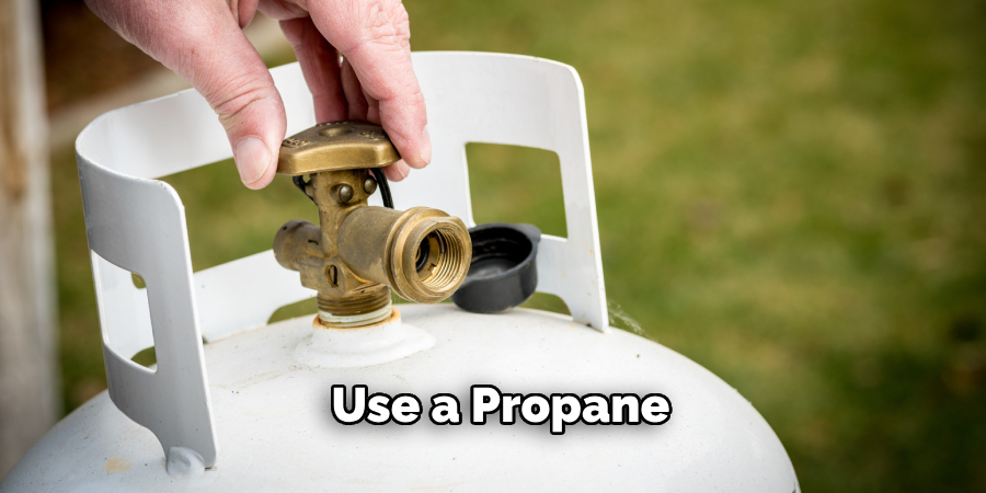 Use a Propane