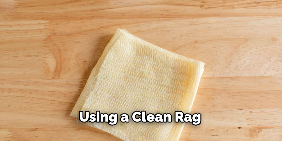 Using a Clean Rag 