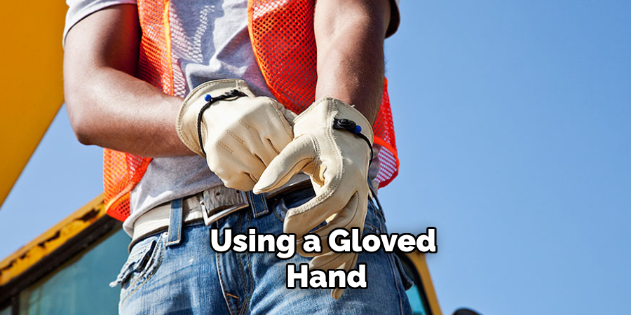 Using a Gloved Hand