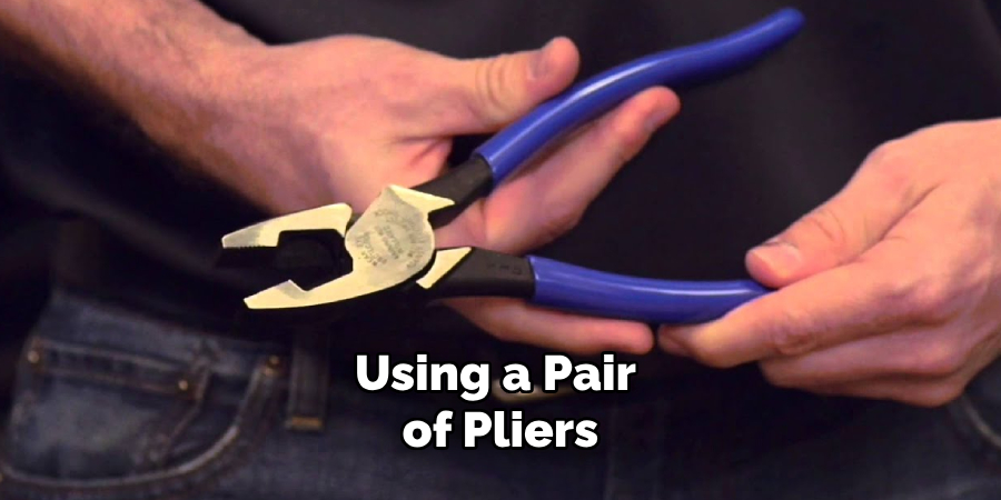 Using a Pair of Pliers