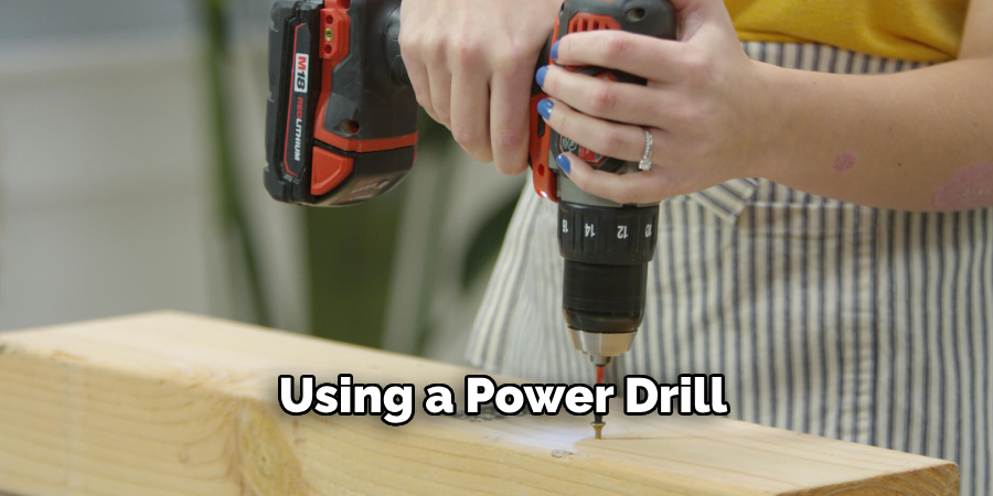 Using a Power Drill