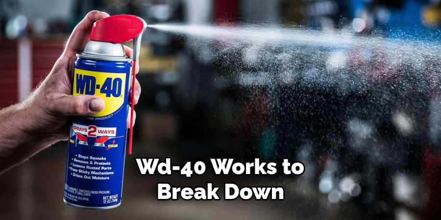  Wd-40 Works to Break Down