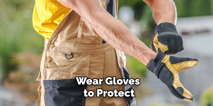 Wear Gloves to Protect