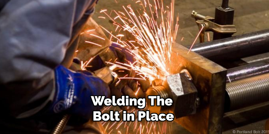 Welding the Bolt in Place