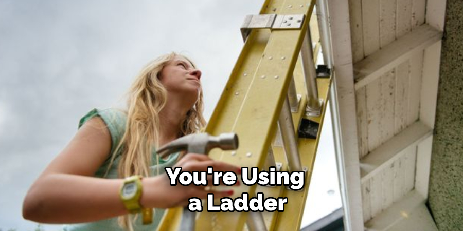 You're Using a Ladder