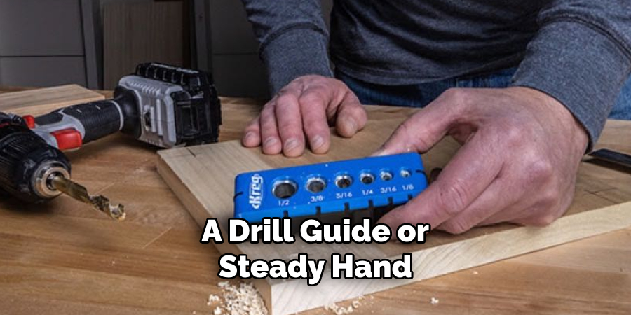 a Drill Guide or Steady Hand